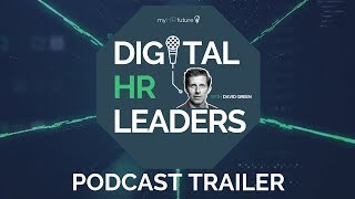 DIGITAL HR LEADERS PODCAST TRAILER - a new HR podcast with David Green