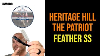 Shavettes #15 - Feather SS, Heritage Hill The Patriot - Give Things Time \u0026 Keep An Open Mind!