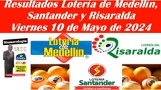 RESULTADOS LOTERIAS DEL VIERNES DE MEDELLIN RISARALDA SANTANDER HOY VIERNES 10 DE MAYO DEL 2024
