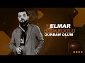 elmar eldaroglu qurban olum 2025