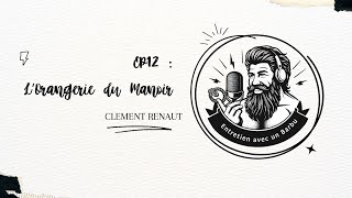 Entretien avec un Barbu - L'orangerie du Manoir [EP 12]