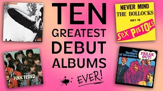 The Ten BEST Debut Albums ... EVER!