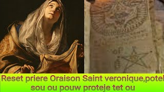 Reset priere Oraison Saint veronique,potel sou ou pouw proteje tet ou