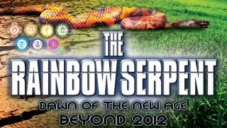 The Rainbow Serpent: Dawn of the New Age Beyond 2012