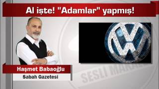 Haşmet Babaoğlu  Al işte! Adamlar yapmış!