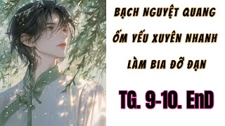 [Kết Thúc] - THẾ GIỚI 8-9 - Bạch Nguyệt Quang Ốm Yếu Xuyên Nhanh Làm Bia Đỡ Đạn