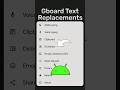 Quick Tip For Gboard Users (Text Replacements)
