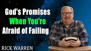 God's Promises When You're Afraid of Failing  with Pastor Rick Warren