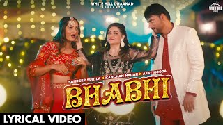 BHABHI (Lyrical Video) Ajay Hooda | Sandeep S. | Kanchan | Daizy | New Haryanvi Songs Harayanvi 2022