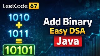 LeetCode 67: Add Binary | Easy DSA String Problem Explained in Java | Step-by-Step