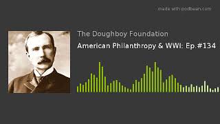 American Philanthropy & WWI: Ep.#134