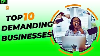 10 Most Demanding Businesses