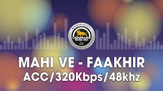 Mahi Ve - Faakhir