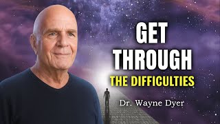 How To Get Through The Difficulties & Low Points In Life - Wayne Dyer