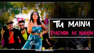 Tu Mainu Puchda Hi Nahi | Lyrics Whats app status | SHANTANUSTATUS
