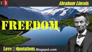 IQ # 4 » Abraham Lincoln Inspiring Quotes About  Freedom