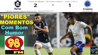 REMO 2 x 1 CRUZEIRO ⚽🤬😒 & Bom Humor 98FM 🤪😂😂⚽ Melhores Momentos Copa do Brasil 2022 3ª Fase 1º Jogo
