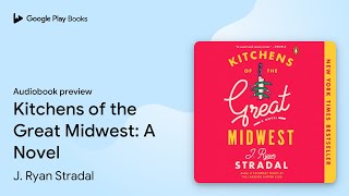 Kitchens of the Great Midwest: A Novel by J. Ryan Stradal · Audiobook preview