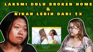 Masa Lalu Laksmi Istri Sukrada Yang Broken Home dan Menikah Lebih Dari 1x | PART 2