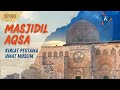 Masjidil Aqsa, Kiblat Pertama Umat Muslim Dunia