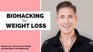 149 - Ways to Lose Weight and Feel Better with Biohacking w/ Dave Asprey