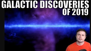 Major Galactic Discoveries of 2019 - 2 Hour Compilation