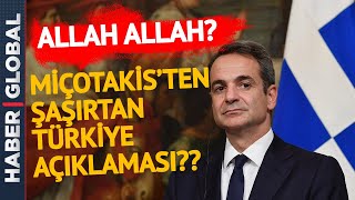 Hayır Olsun!? Miçotakis'ten Şaşırtan Türkiye Açıklaması!