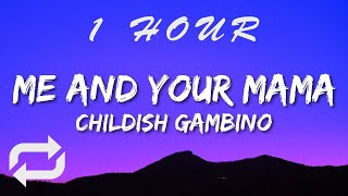 Childish Gambino - Me and Your Mama (Lyrics) | 1 HOUR