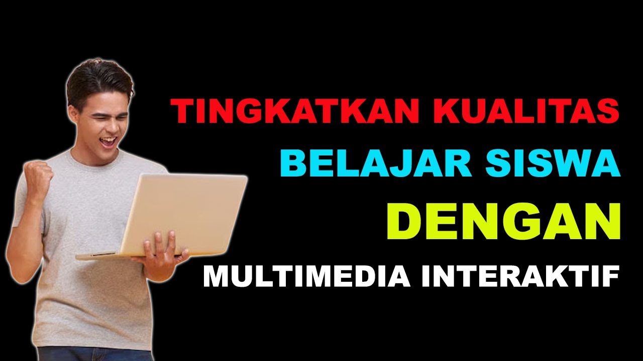 TINGKATKAN KUALITAS BELAJAR SISWA DENGAN MULTIMEDIA INTERAKTIF - YouTube