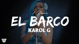 [1 Hour] Karol G - El Barco (Letra/Lyrics) Loop 1 Hour