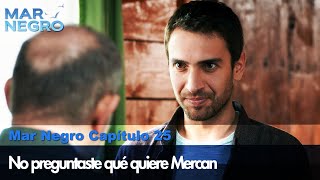 No preguntaste qué quiere Mercan - Capítulo 25 | Fugitiva