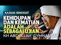 Kehidupan Dan Kematian Adalah Sebagai Ujian | Kajian Singkat