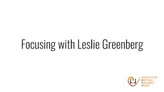 A Guided Focusing experience with Leslie Greenberg