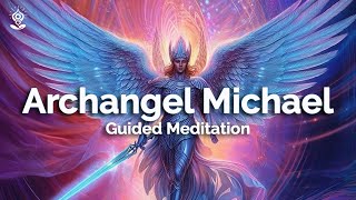 Powerfully HEALING Guided Meditation: ARCHANGEL MICHAEL Guided Meditation with your Guardian Angel
