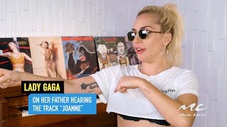 Lady Gaga on Her Father Hearing “Joanne”
