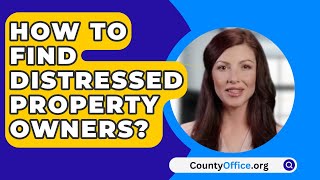 How To Find Distressed Property Owners? - CountyOffice.org