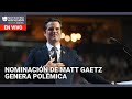 Polémica por nominación de Matt Gaetz como fiscal general: Edición Digital 14 de noviembre de 2024