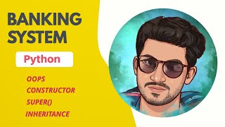 Python Tutorial | Beginners | Banking System | oops concepts
