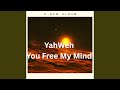YahWeh (You Free My Mind)