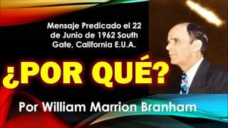 ¿POR QUE? - Mensaje por William Marrion Branham