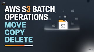 Unlock AWS S3 Batch Operations: Move, Copy, and Delete Files with Ease
