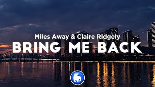 Miles Away - Bring Me Back ft. Claire Ridgely (Lyrics)