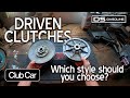 Club Car DS Driven Clutches - Which Style Should You Choose?