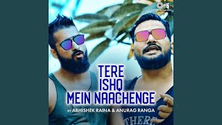 Tere Ishq Mein Naachenge Cover By Abhishek Raina & Anurag Ranga