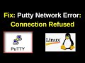 Solved: PuTTY Network Error Connection Refused! | Ultimate SSH Fix (Windows/Linux)