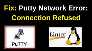 Solved: PuTTY Network Error Connection Refused! | Ultimate SSH Fix (Windows/Linux)