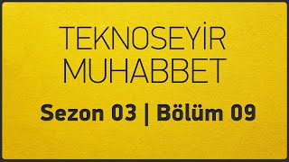 TeknoSeyir Muhabbet #09 / Dağhan Uzgur