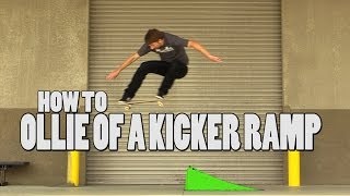 HOW TO OLLIE OFF A KICKER RAMP THE EASIEST WAY TUTORIAL