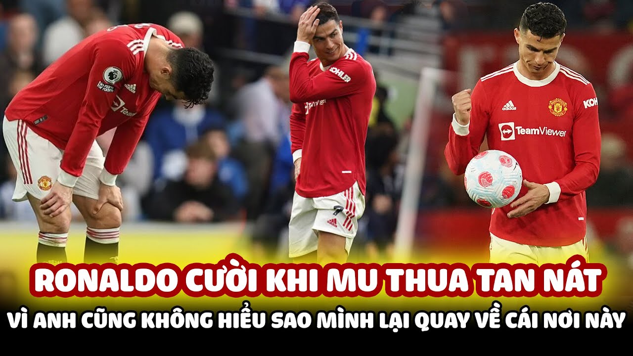 RONALDO CƯỜI KHI MU THUA TAN NÁT: VÌ ANH CŨNG KHÔNG HIỂU SAO MÌNH LẠI ...