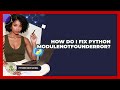 How Do I Fix Python ModuleNotFoundError? - Python Code School